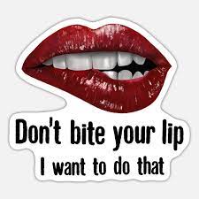 lips do not bite your lip want to