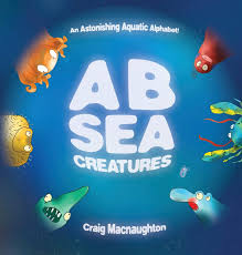 A B Sea Creatures An Astonishing Aquatic Alphabet Craig