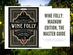 Review New Wine Folly Book Magnum Edition The Master