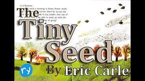Eric carle song composer : The Tiny Seed By Eric Carle An Inspiring Adventure Cc Youtube