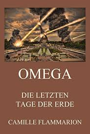 Enjoy these wonderful poems on poetrysoup.com: Amazon Com Omega Die Letzten Tage Der Erde German Edition Ebook Flammarion Camille Beck Jurgen Kindle Store