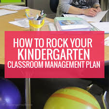 How To Rock Your Kindergarten Classroom Management Plan