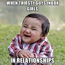When thirsty guys inbox girls in relationships - evil toddler kid2 ... via Relatably.com