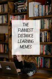 We're here with the latest virtual learning memes to say we see you, and to let you know that others everywhere — the entire internet, really — feels your. Distance Learning Memes The Most Relatable Memes On Distance Learning