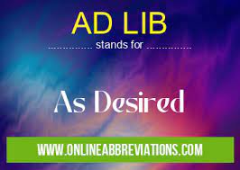 what does ad lib mean in cal as desired