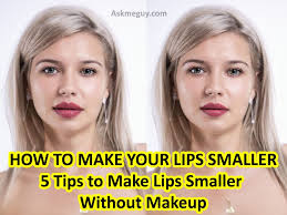 how to make your lips smaller 5 tips