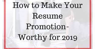 How To Make Your Resume Promotion Worthy For 2019