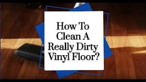 how to clean a really dirty vinyl floor