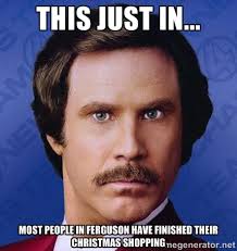 THIS JUST IN... Most people in Ferguson have finished their ... via Relatably.com