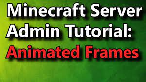 minecraft admin how to animated frames