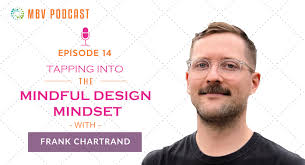 Tapping Into The Creative Design Mindset Frank Chartrand