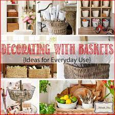 decorating with baskets 18 everyday