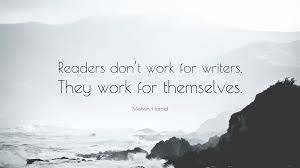 mohsin hamid quote ldquo readers don t work for writers they work for mohsin hamid quote ldquoreaders don t work for writers they work for