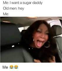 Make your own images with our meme generator or animated gif maker. 20 Sugar Daddy Memes That Are Too Funny Not To Share Sayingimages Com Daddy Meme Sugar Daddy Dating Sugar Daddy