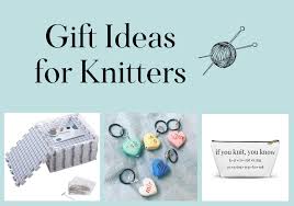 best gifts for knitters nine great