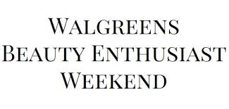 walgreens beauty enthusiast weekend