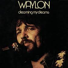 Waylon — could have been me waylon — easy over you waylon — giving up easy Dreaming My Dreams Waylon Jennings Album Wikipedia