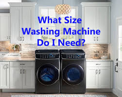 What Size Washing Machine Do I Need Goedekers Home Life