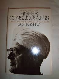 499, and 5 people voted. Higher Consciousness The Evolutionary Thrust Of Kundalini By Gopi Krishna Hardcover 1974 From Nocturne Books And Music Sku 100613