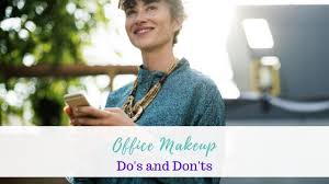 office makeup do s and don ts life of