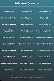 Click generate names to reload a list of random names. Cafe Name Generator 1000s Of Random Cafe Names