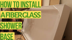 install a fiber glass shower base