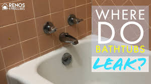 Where Do Bathtubs Leak Renos 4 Pros