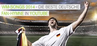 Wm Songs 2014 In Youtube Welche Deutsche Fan Hymne Für