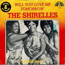 F em tonight with words unspoken f c you say. The Shirelles Will You Still Love Me Tomorrow Powerpop An Eclectic Collection Of Pop Culture