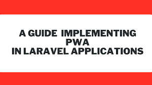 implementing pwa in laravel applications