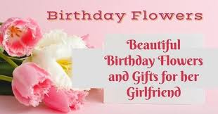 Touch device users, explore by touch or with swipe gestures. Beautiful Birthday Flowers And Gifts For Her Girlfriend Inspiring Meme