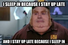 I sleep in because I stay up late And I stay up late because I ... via Relatably.com