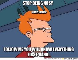 Stop being nosy... - Fry Meme Generator Captionator via Relatably.com