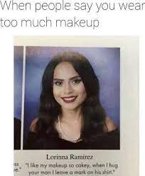 wear too much makeup lorinna ramirez