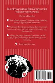 Puppys First 100 Days New Pug Puppy Owners Journal Log