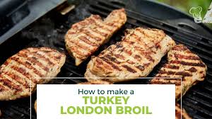 how to make a turkey london broil you
