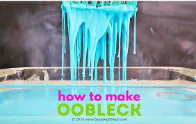 how to make oobleck and 10 cool things