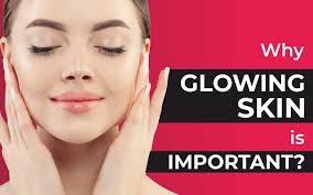 tips the importance of glowing skin