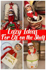 lazy elf on the shelf ideas for when