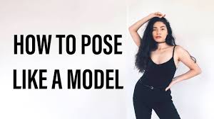 how to pose like a model posing rules