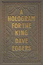 Dave eggers is an author who writes for the general public. A Hologram For The King The Mcsweeney S Store