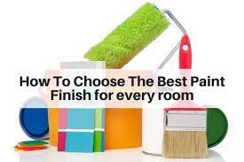How To Choose The Best Paint Finish
