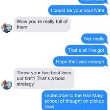 If i tell you that you have a great. Funny Tinder Pickup Lines That Actually Worked