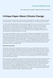 To be able to effectively let your reader know what you think about a certain object or idea you have to be able to put your thoughts together in a cohesive and logical manner. Critique Paper About Climate Change Essay Example