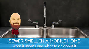 sewer smell in a mobile home what it