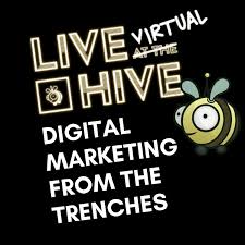 Digital Marketing from the Trenches Live at the Hive