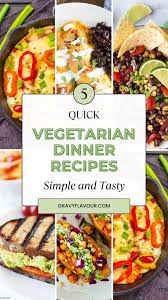 5 quick vegetarian dinner recipes in a