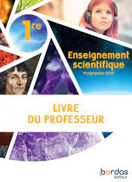 Enseignement Scientifique 1re * Livre du professeur (Ed. 2019) | Bordas  éditeur