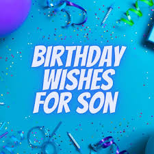 125 birthday wishes for your son for a