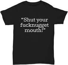Amazon.com: “Shut Your fucknugget Mouth!” Ruth Langmore Famous line Ozark  Fans. - Unisex Tee Black : Clothing, Shoes & Jewelry